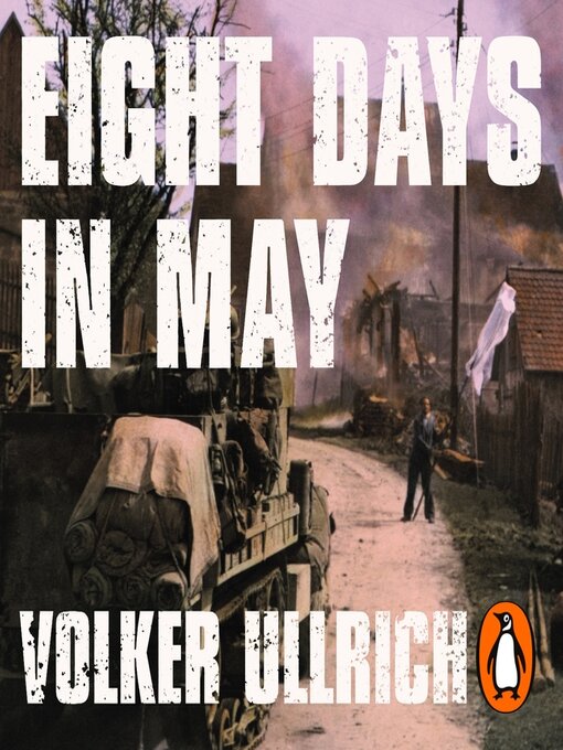 Title details for Eight Days in May by Volker Ullrich - Available